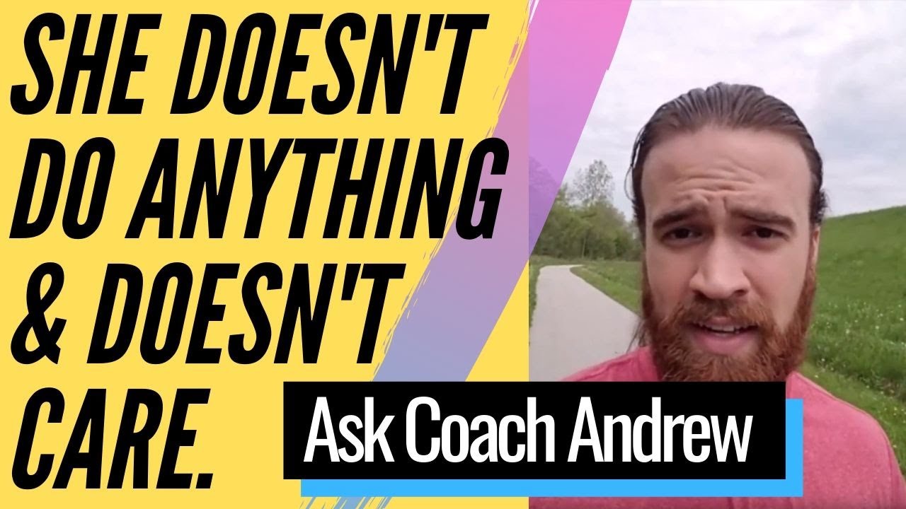 My Girlfriend is LAZY - Ask Coach Andrew #3