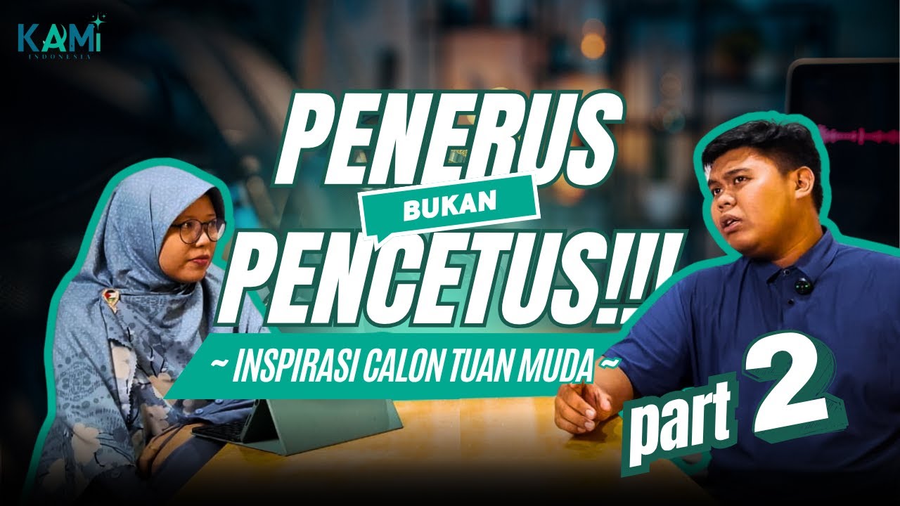 PART 2 !!!🔥Generasi PENERUS bukan PENCETUS !!!