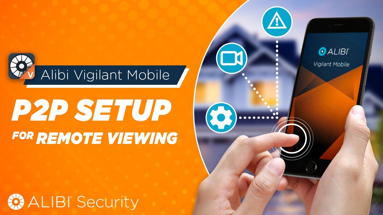 Alibi Vigilant P2P Mobile Setup for Remote Viewing