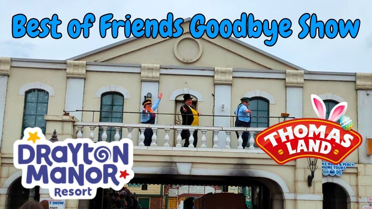Best of Friends Goodbye Show in Thomas Land Easter 2024 at Drayton Manor Resort