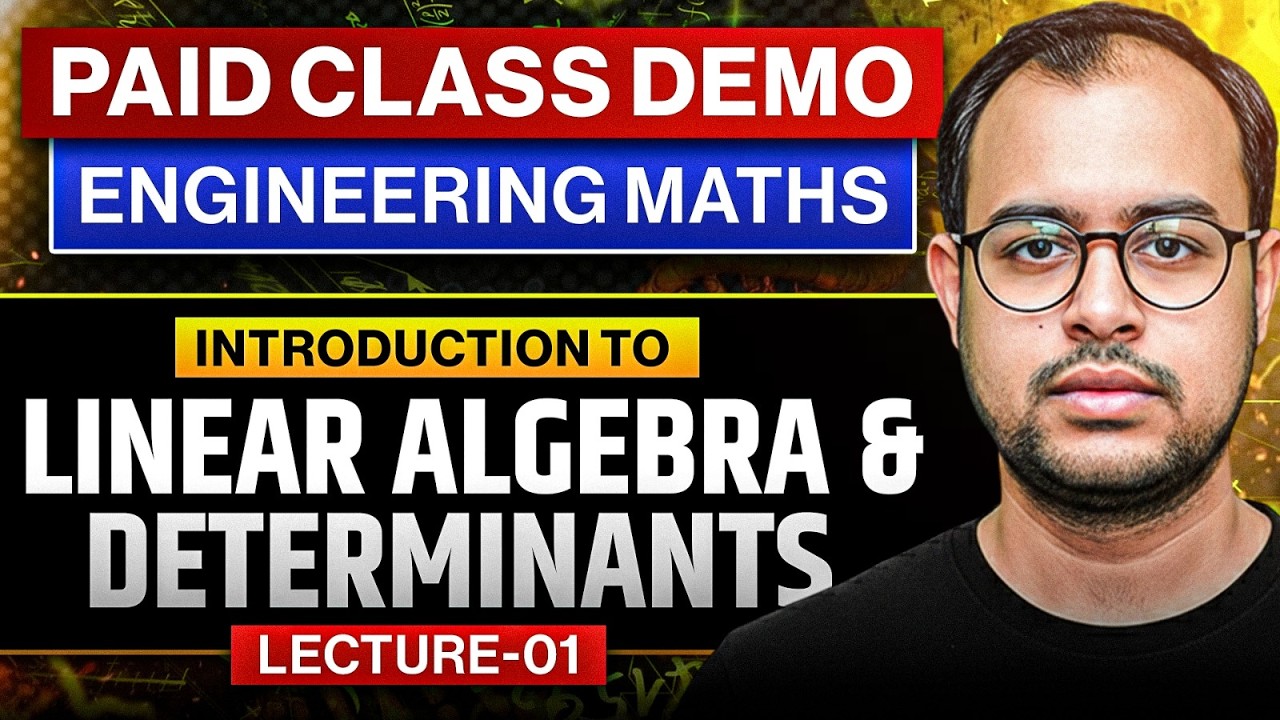 L-01 | Introduction to Linear Algebra & Determinants | Engineering Maths Paid Class Demo
