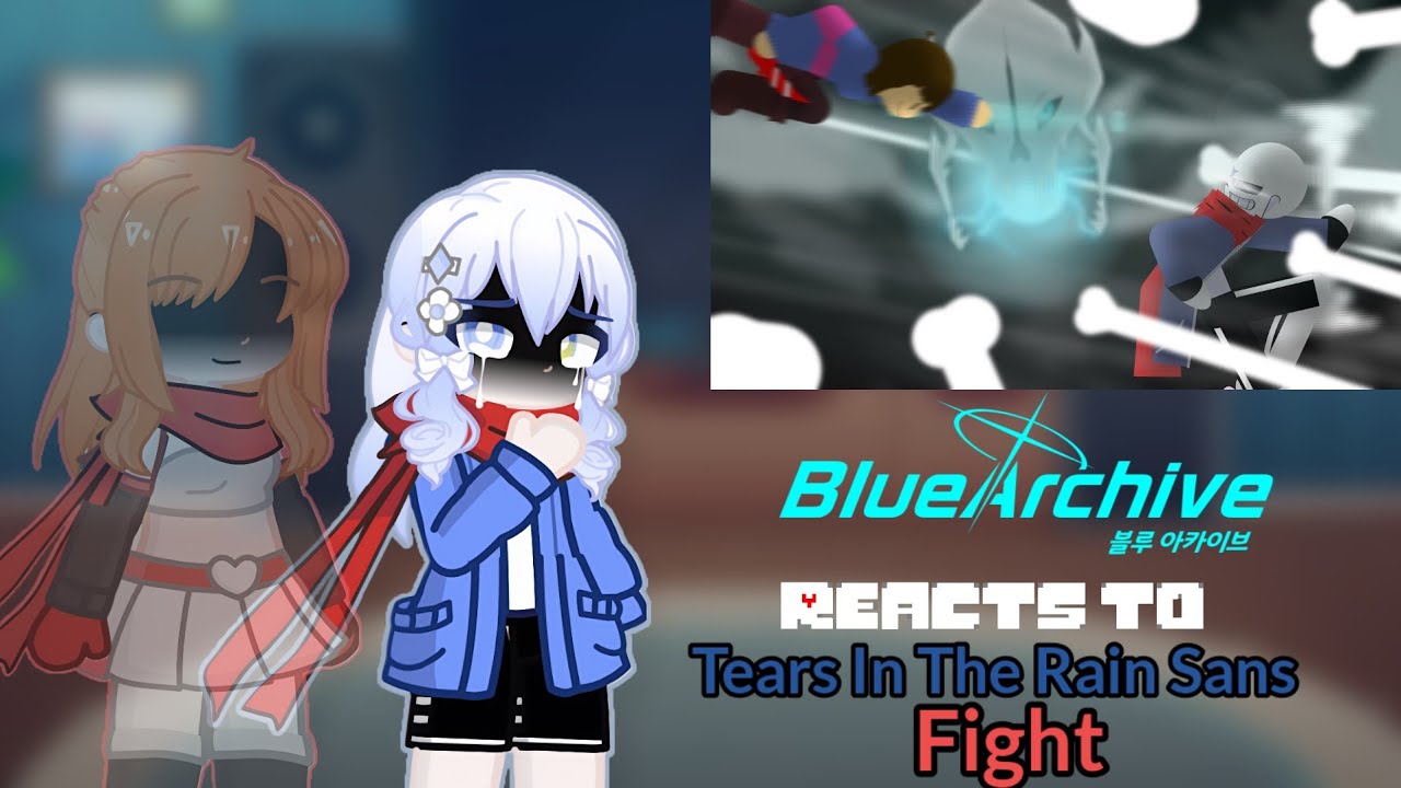 Blue Archive reacts to Tears In The Rain Sans |Sticknote fight| (Challenge request)
