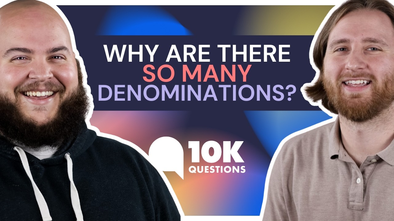 If Christians are supposed to be united, why are there so many denominations? | 10KQ Project