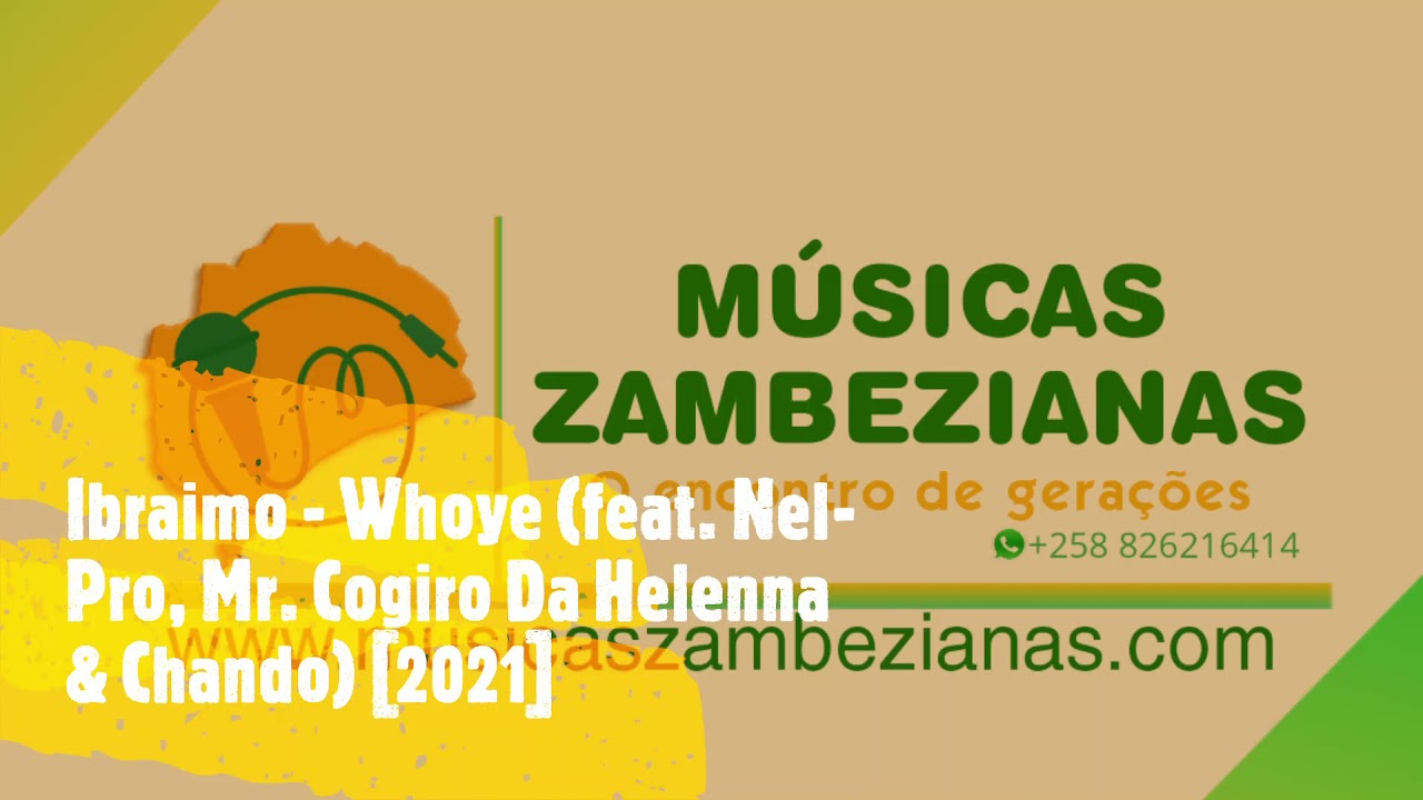 Ibraimo - Whoye (feat. Nel-Pro, Mr. Cogiro Da Helenna & Chando) [2021]
