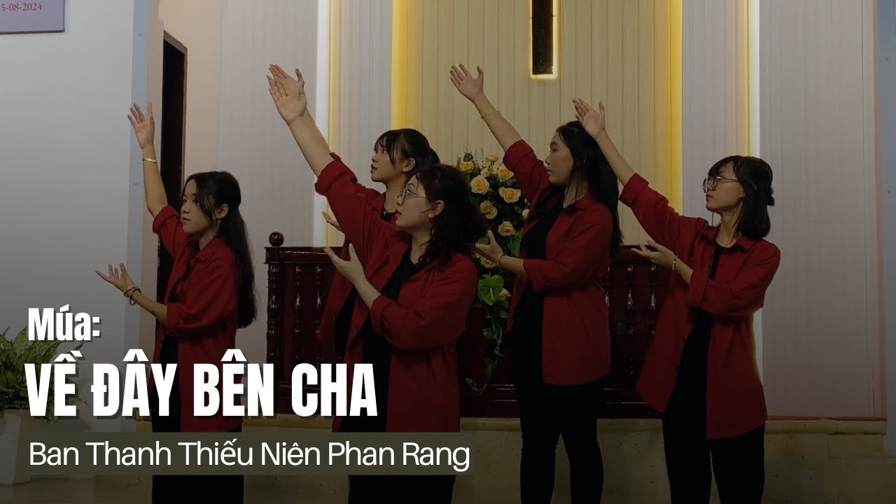 240825 | Múa: Về Đây Bên Cha - Ban Thanh Thiếu Niên | HTTL Phan Rang