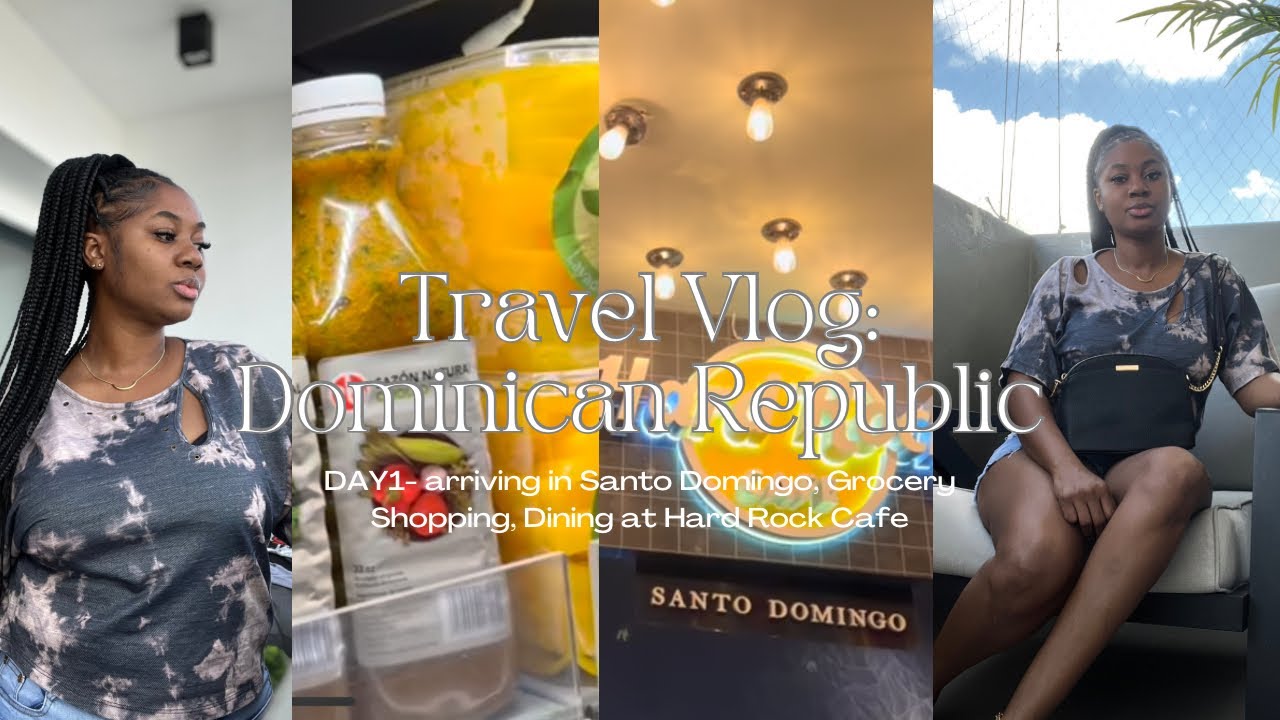 Travel Vlog: DR Day 1| Arriving in Santo Domingo | Grocery Shopping | Hard Rock Cafe