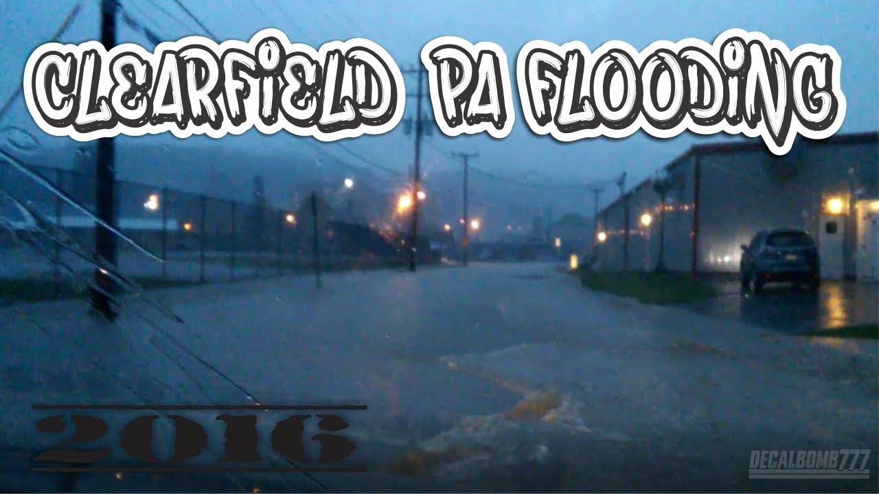 Clearfield, PA Flooding Video 2016