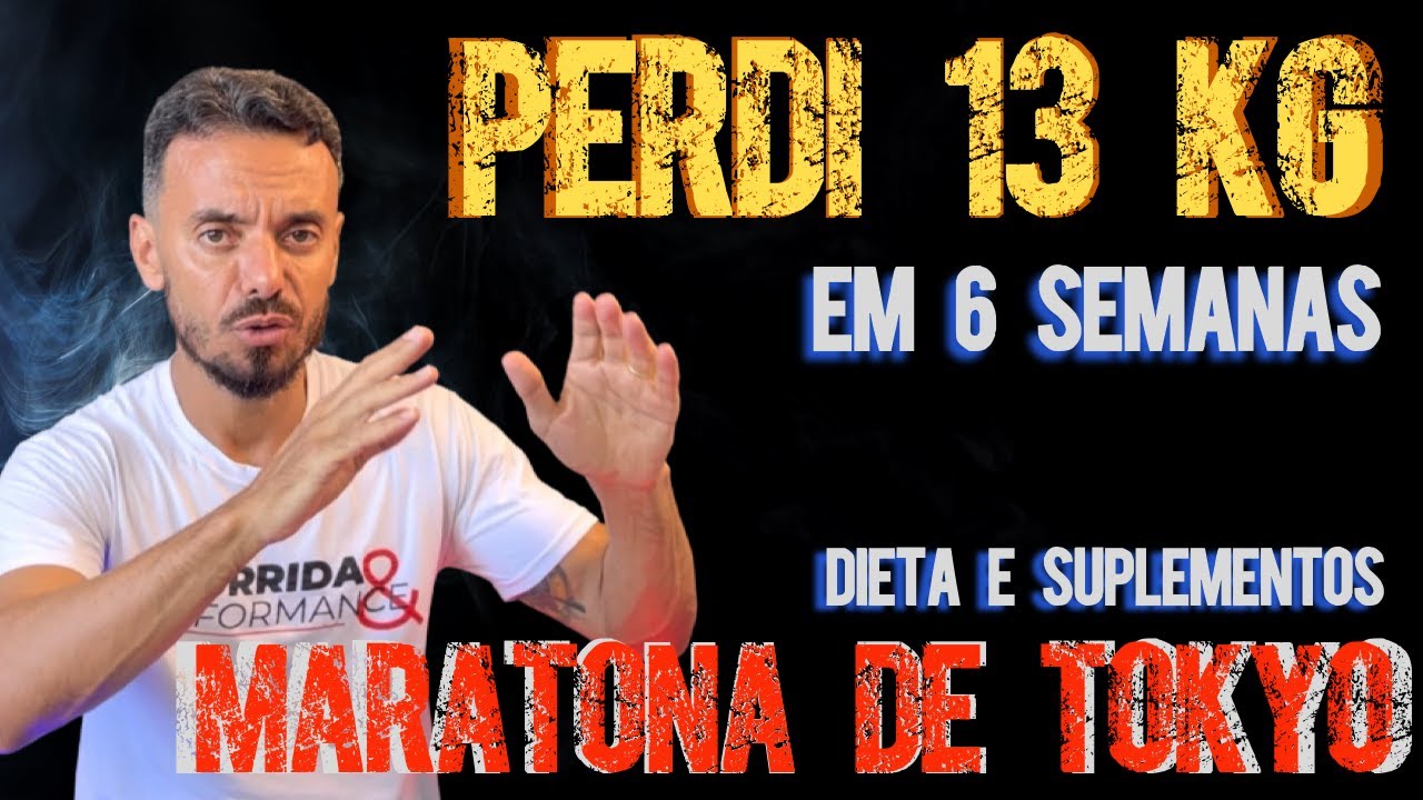 COMO PERDI 13 Kg NA PREPARAÇÃO PARA A MARATONA DE TÓQUIO: DIETA E SUPLEMENTAÇÃO