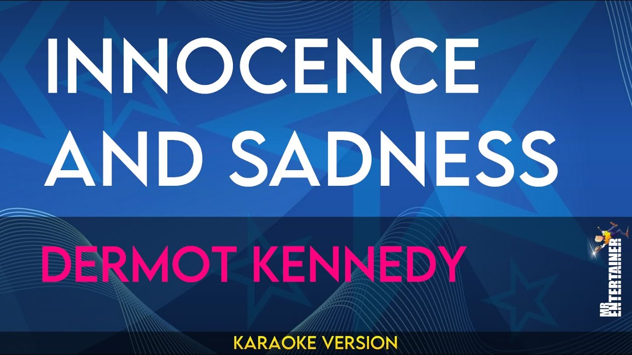 Innocence And Sadness - Dermot Kennedy (KARAOKE)