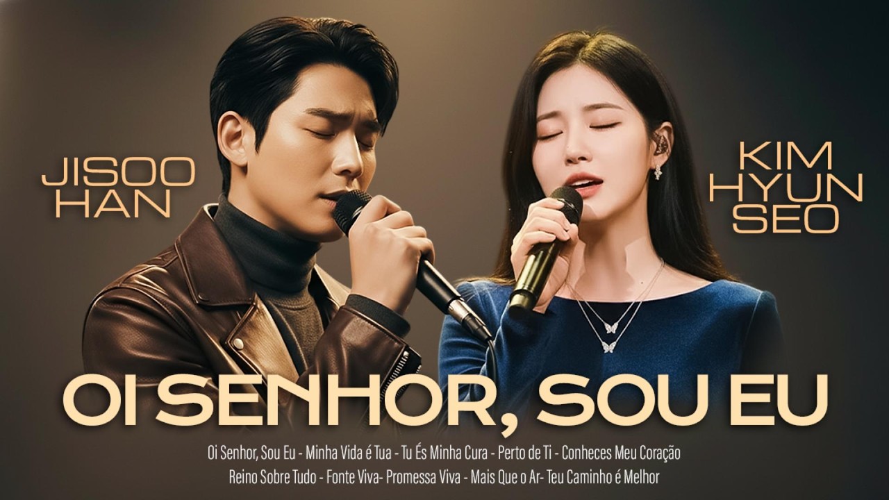 OI SENHOR, SOU EU | Jisoo Han &  Kim Hyun-Seo 🤍 Louvores Poderosos Para Acalmar Sua Alma 🤍🔥