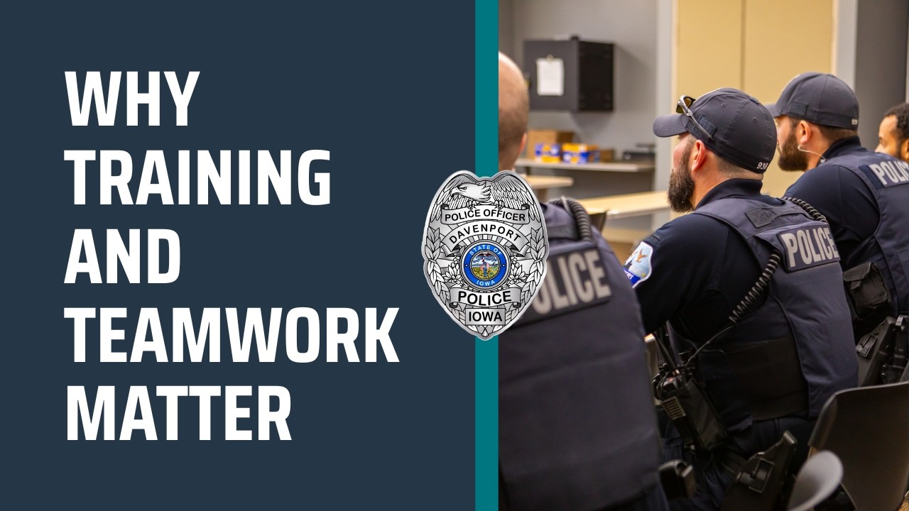 Why Training and Teamwork Matter at Davenport PD