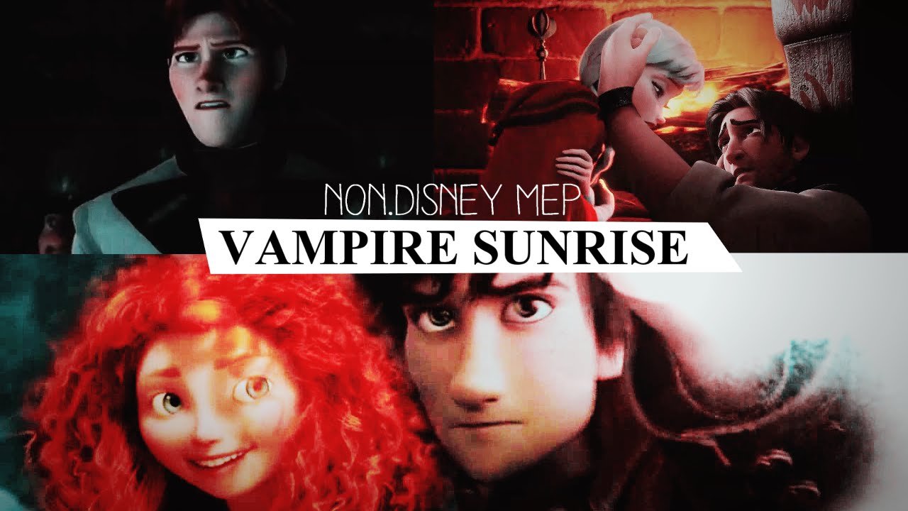 Non.Disney MEP || Vampire Sunrise