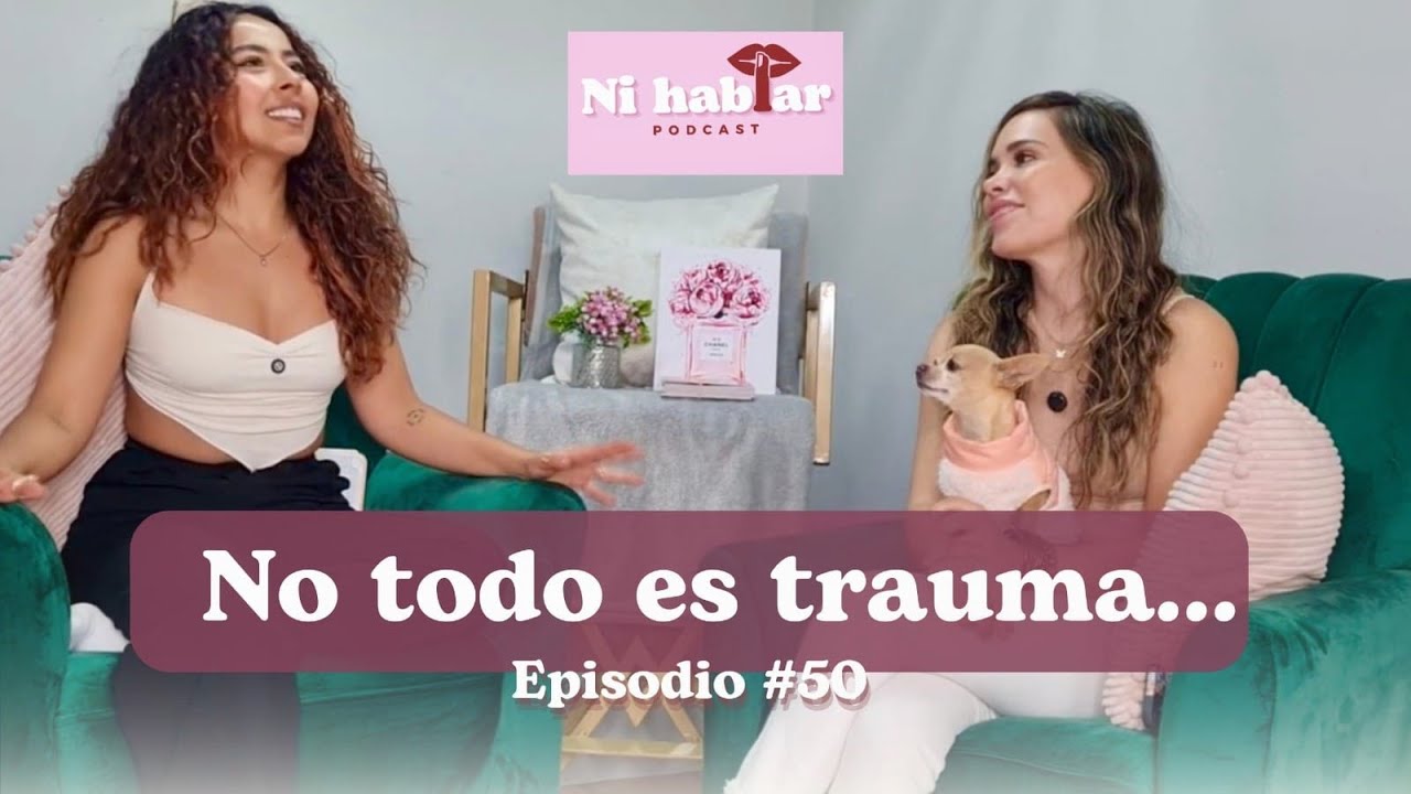 No todo es trauma / Episodio 50