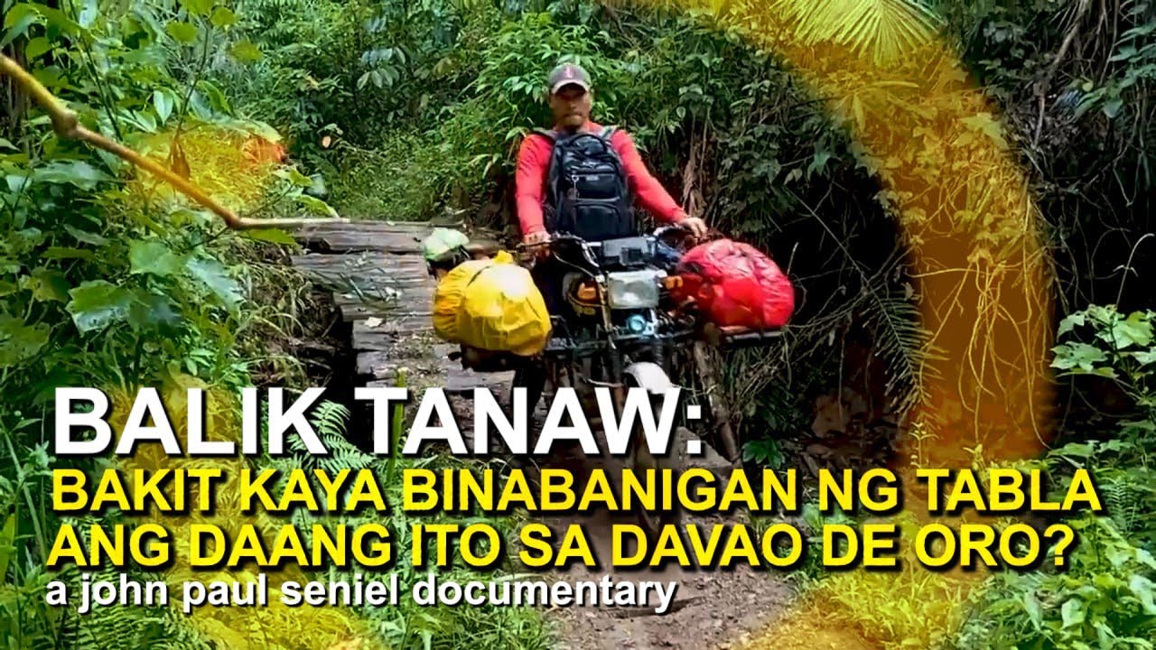 BALIK TANAW: BAKIT KAYA BINABANIGAN NG TABLA ANG DAANG ITO SA DAVAO DE ORO? | a jp seniel docu