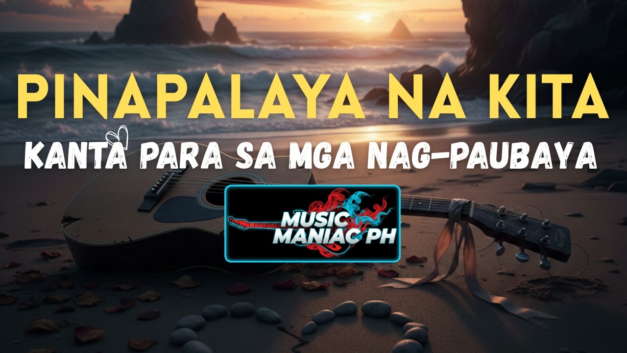 Pinapalaya na Kita - (Official Lyric Video) | Para sa mga nagpaubaya ngunit di maka move-on!