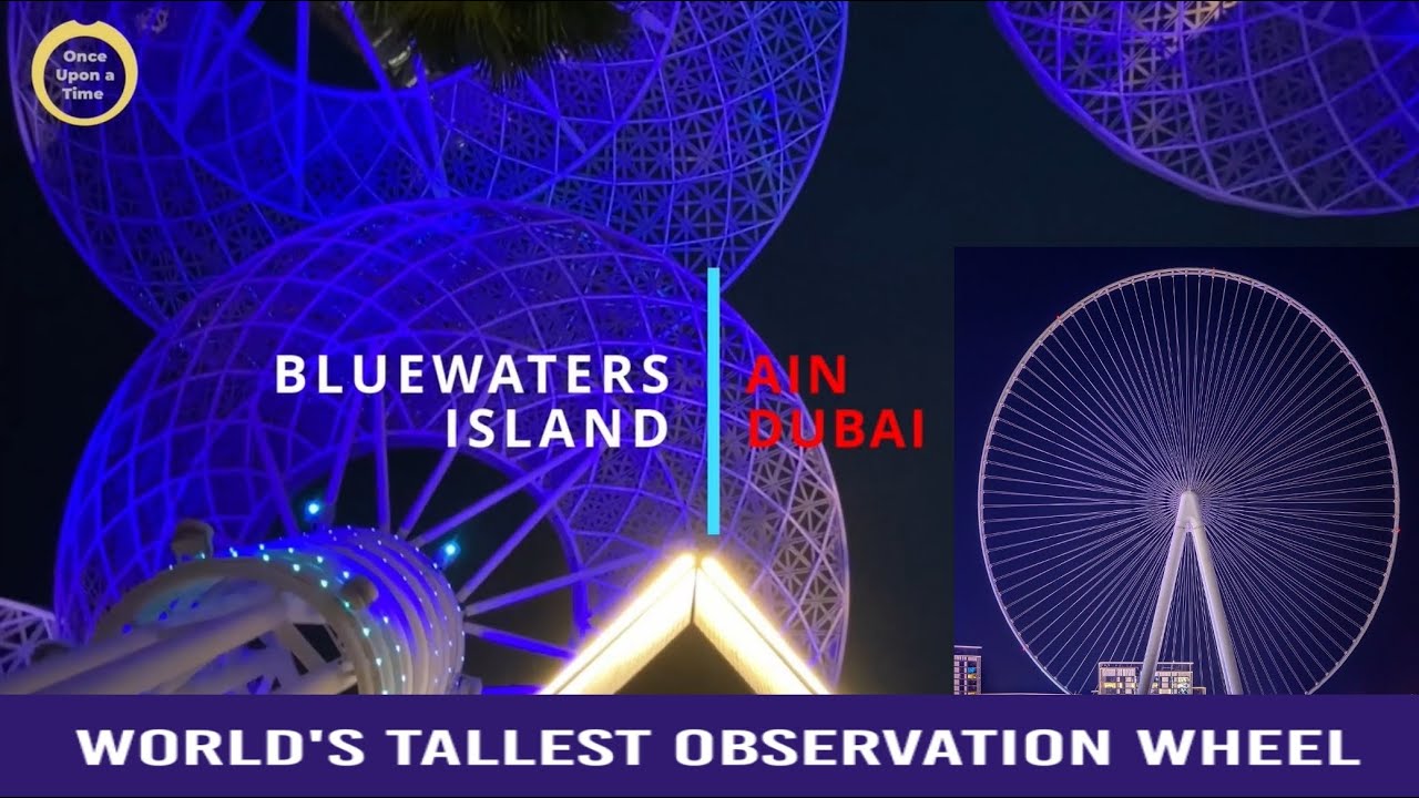 Bluewaters Island - Ain Dubai - Once upon a time