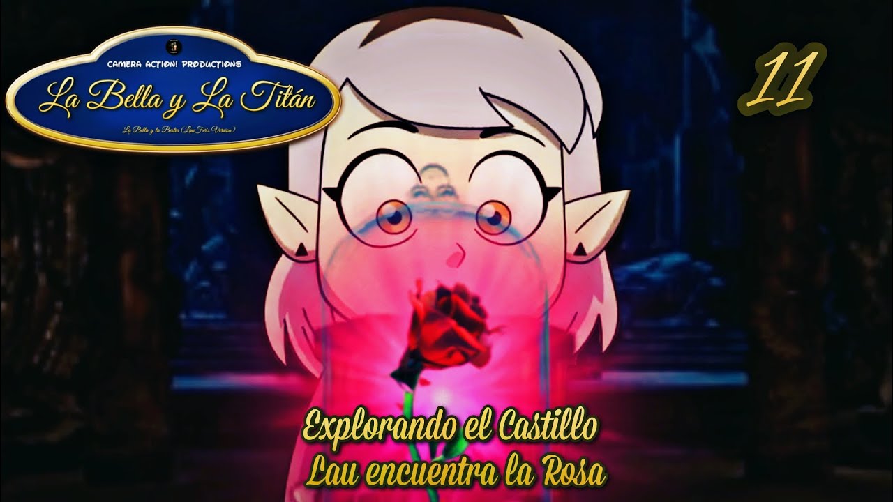 La Bella y la Titán | Parte 11 - Explorando el Castillo / Lau encuentra la Rosa