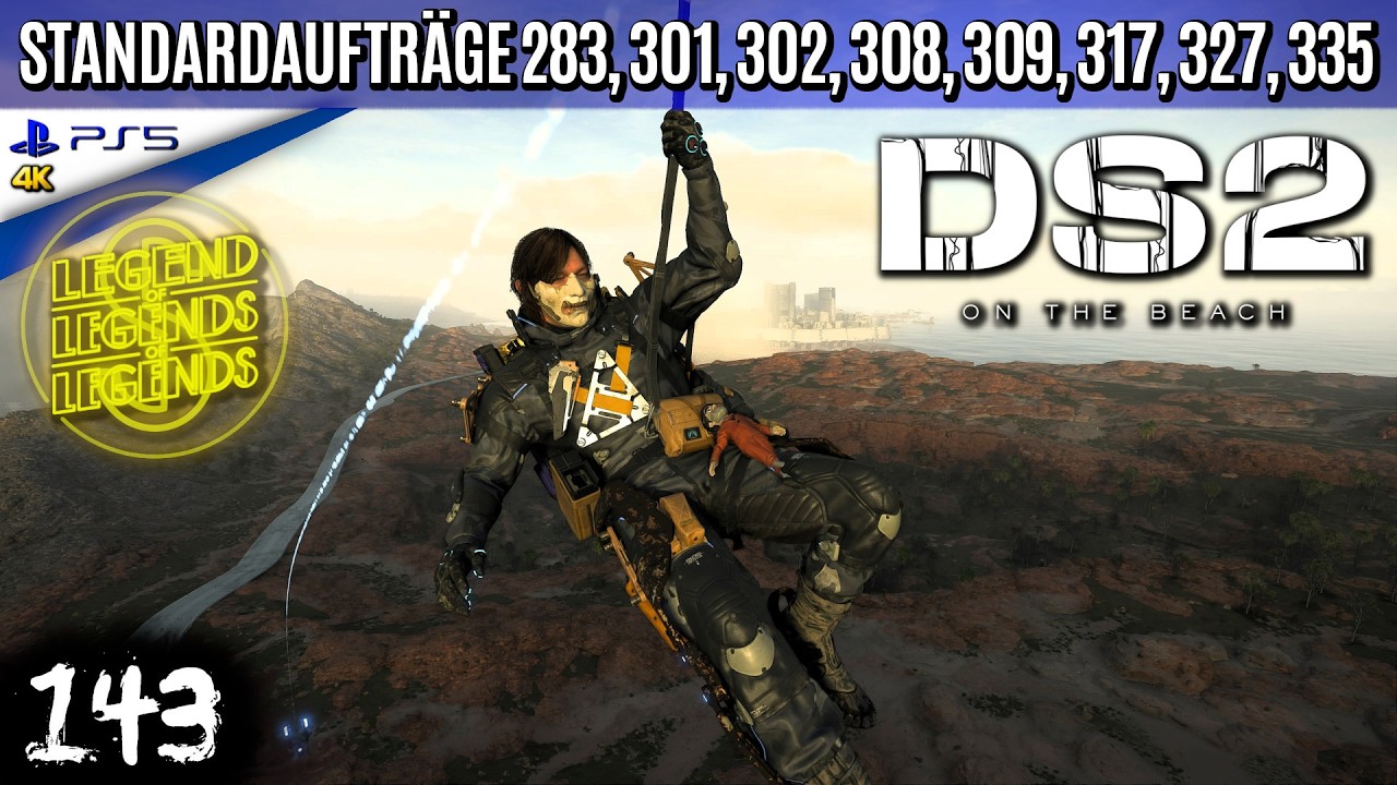 Death Stranding 2 [143] ▼ Standardaufträge 283, 301, 302, 308, 309, 317, 327, 335 • 8x S-Rang [LLL]