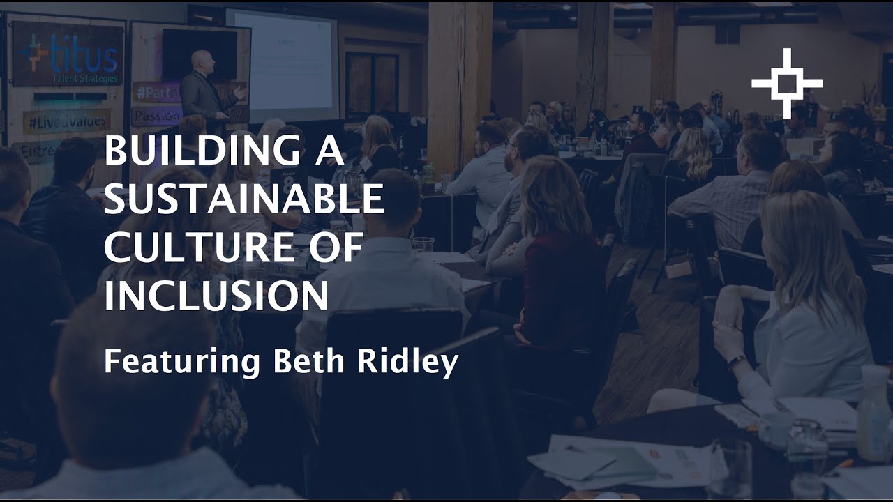How to Jump Start a Sustainable Culture of Inclusion with Beth Ridley