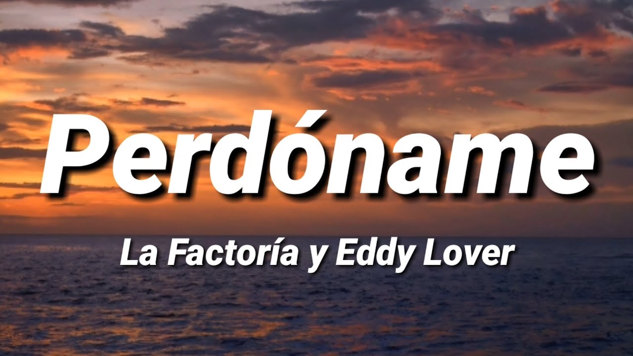 Perdóname | La Factoría y Eddy Lover [Letra/Lyrics]