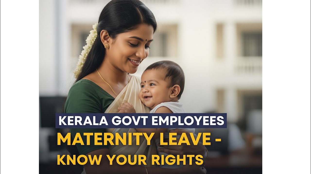 MATERNITY LEAVE KERALA GOVT EMPLOYEES