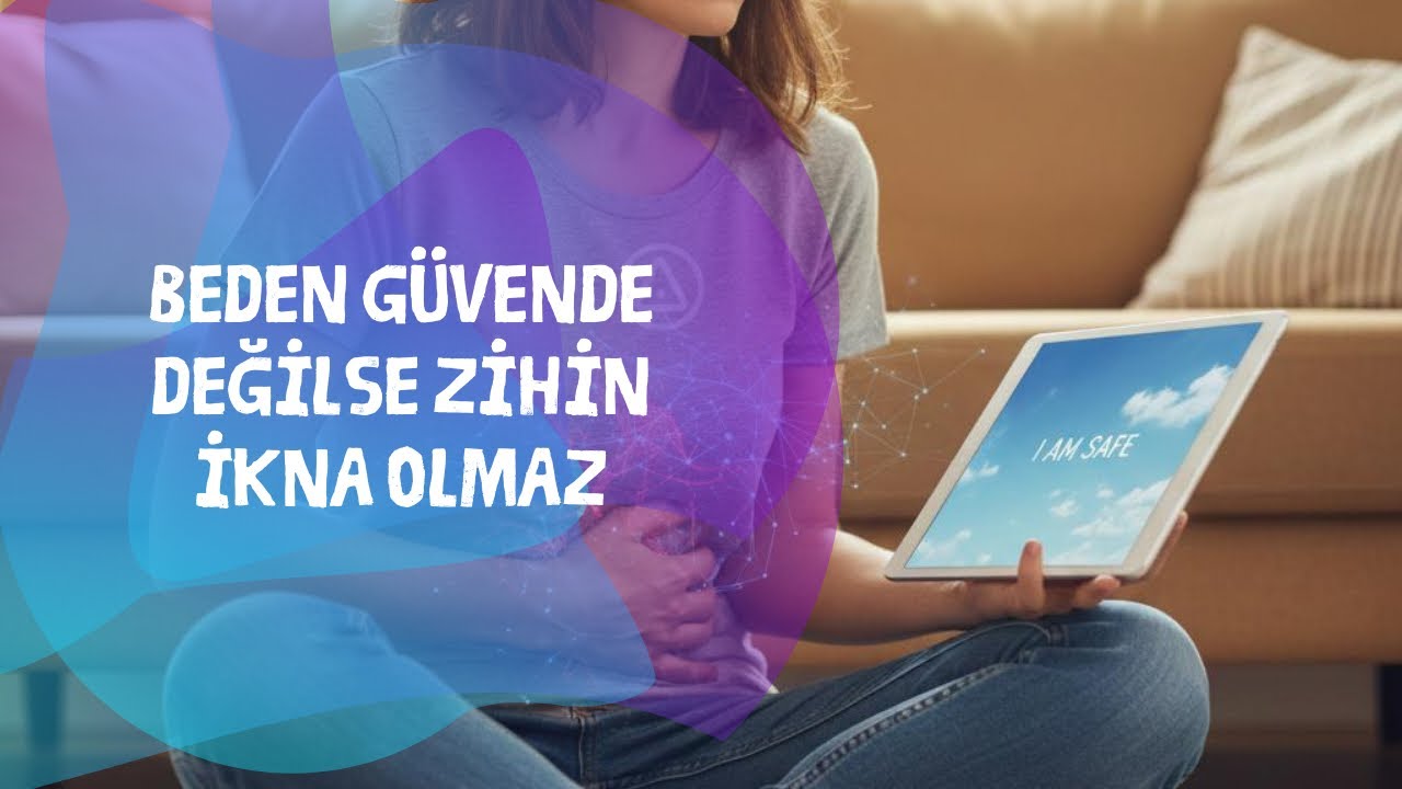 Beden Güvende Değilse Zihin İkna Olmaz | Pelin’in Dünyası