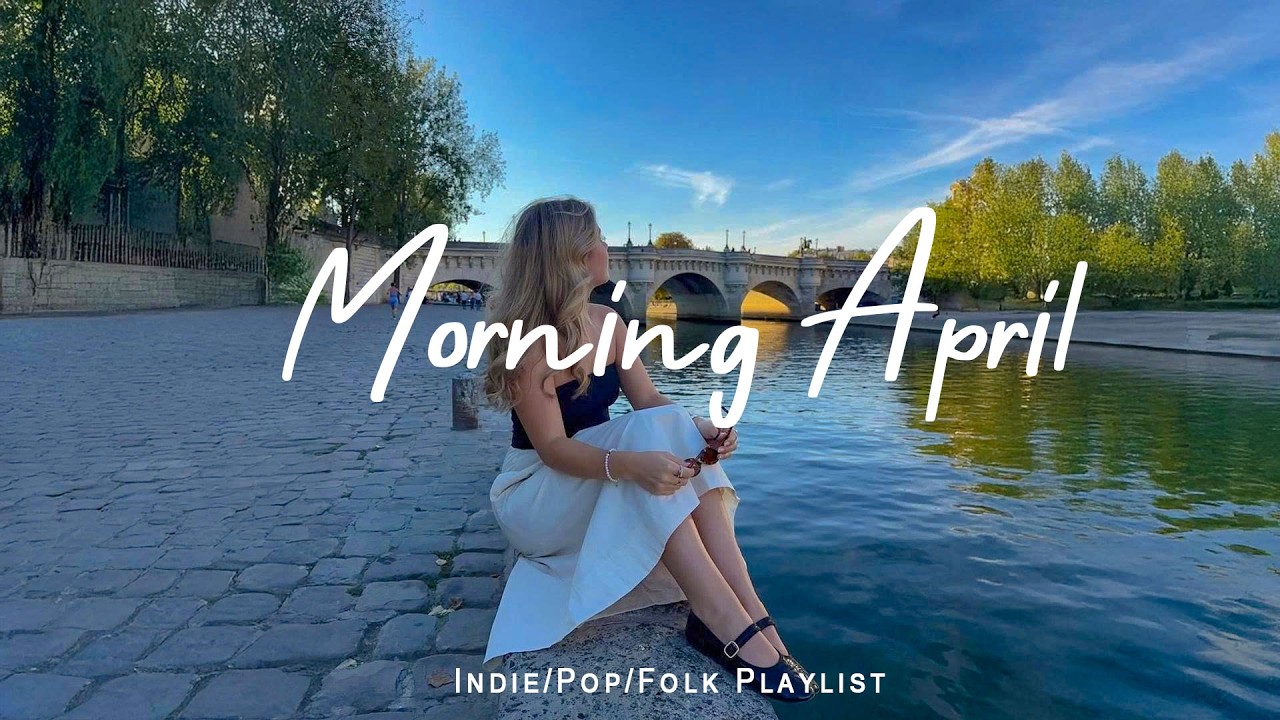 Morning March ☕ Songs to say hello a new day | Best Indie/Pop/Folk/Acoustic Playlist