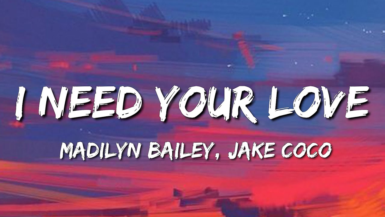Madilyn Bailey, Jake Coco &ndash; I Need Your Love (Lyrics)