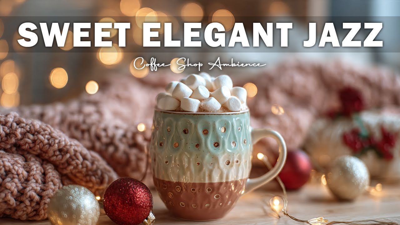 Sweet Elegan Jazz🎧 Coffee Shop Ambiance & Sweet Bossa Nova Piano Music for Relaxing & Studying.