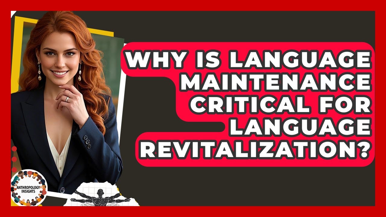 Why Is Language Maintenance Critical For Language Revitalization? - Anthropology Insights