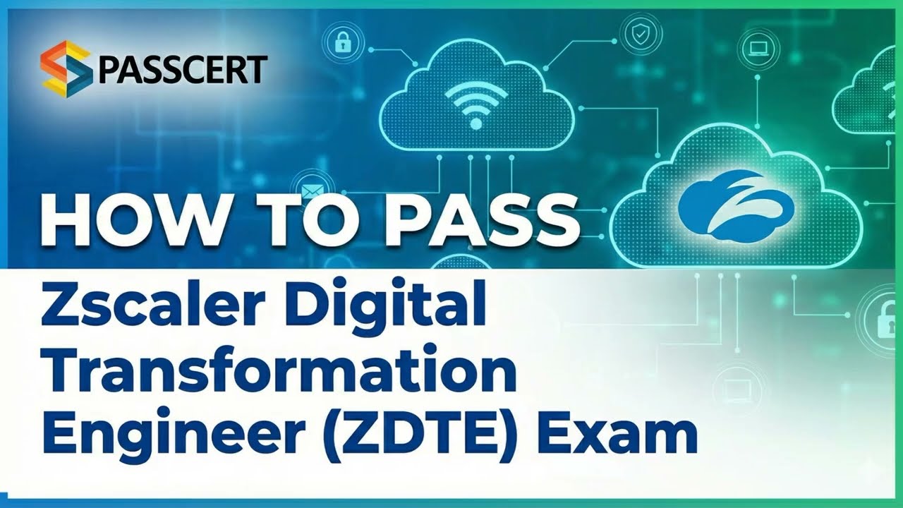 How to Pass the Zscaler Digital Transformation Engineer (ZDTE) Exam