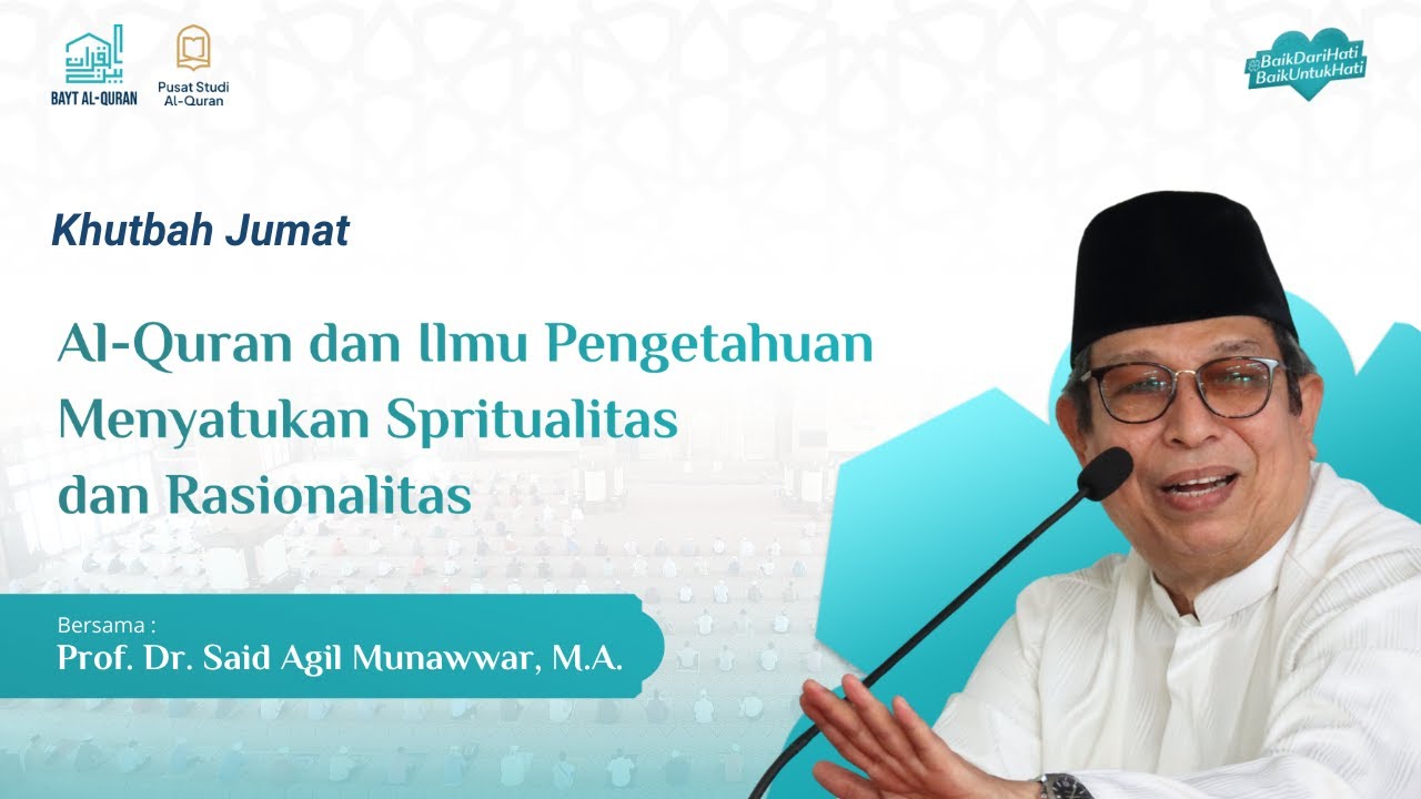 Al-Quran dan Ilmu Pengetahuan Menyatukan Spiritualitas dan Rasionalitas | Prof. Dr. Said Agil, M. A.