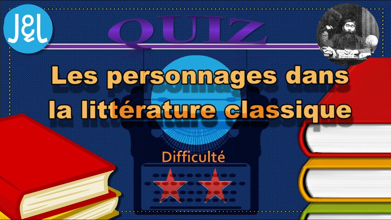 Quiz n°27 - Thématique - Les personnages dans la littérature classique - Jeux et Logique