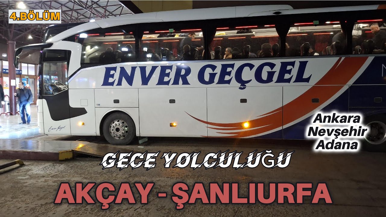 ANKARA'DAN ADANA'YA GECE SAATLERİ / ENVER GEÇGEL İLE AKÇAY-ŞANLIURFA / 4.BÖLÜM