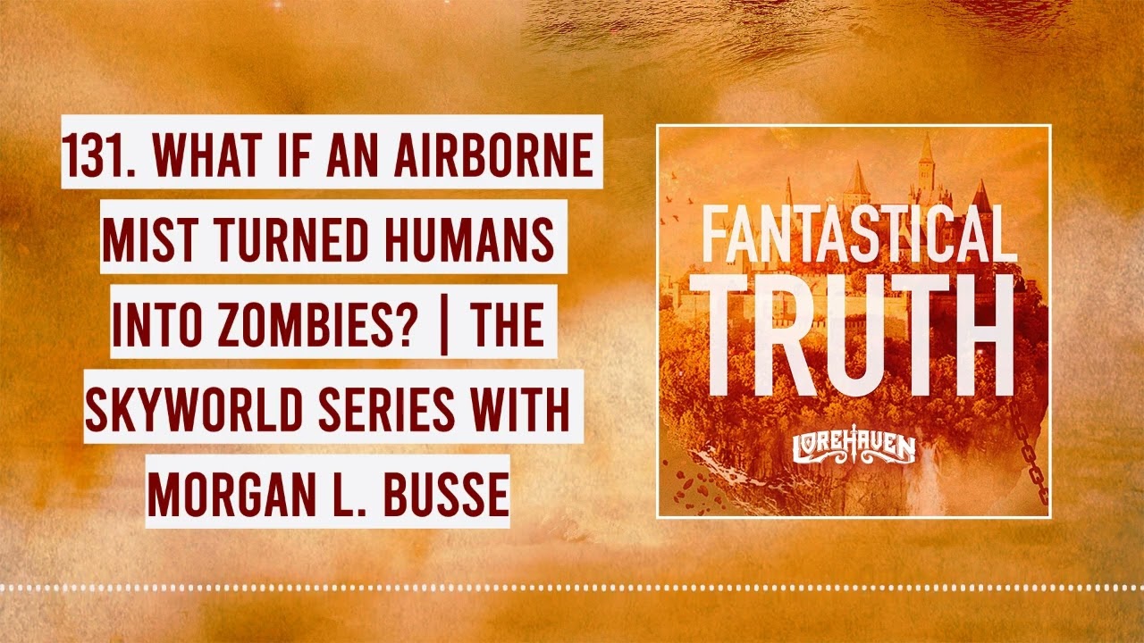 131. What If An Airborne Mist Turned Humans Into Zombies? | The Skyworld Series with Morgan L  Busse