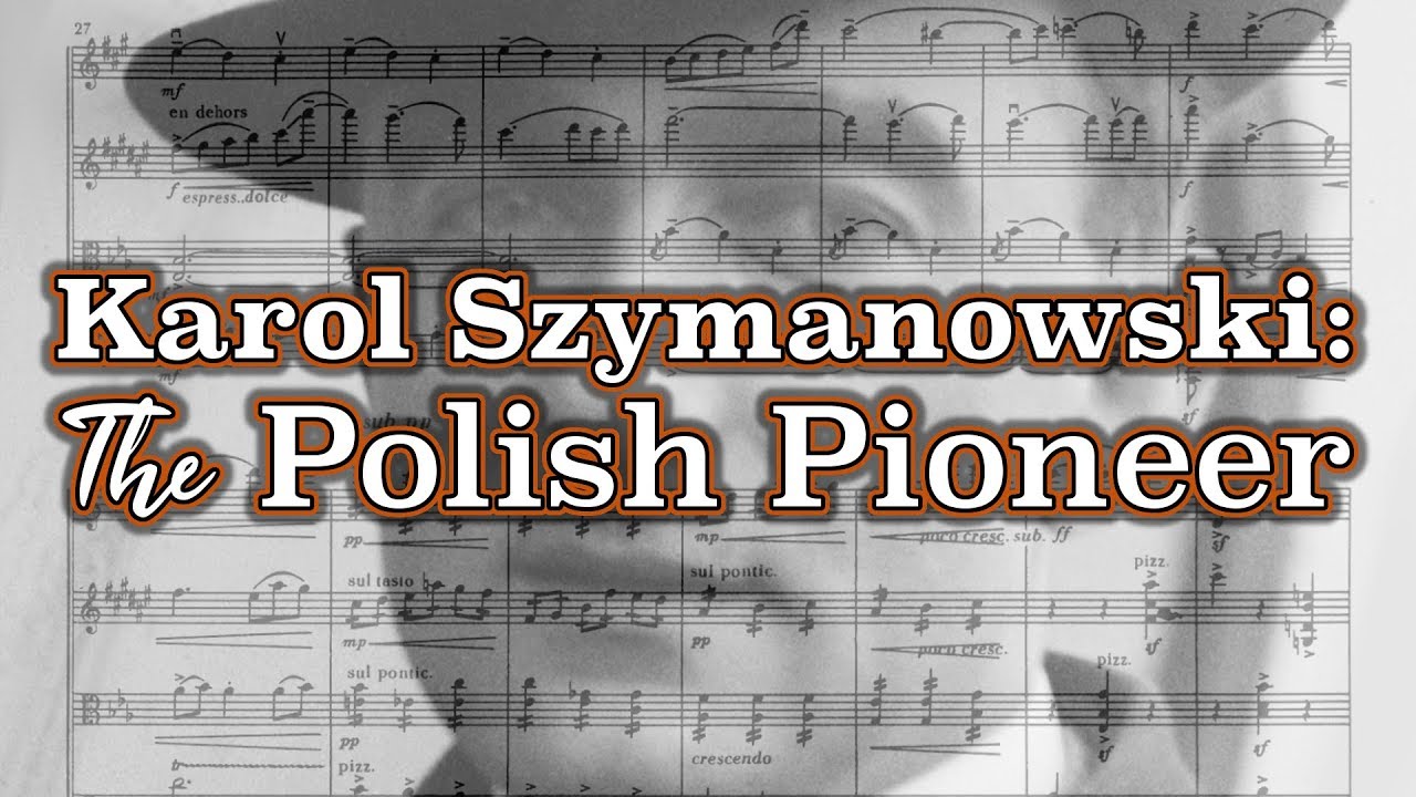 Karol Szymanowski: The Polish Pioneer