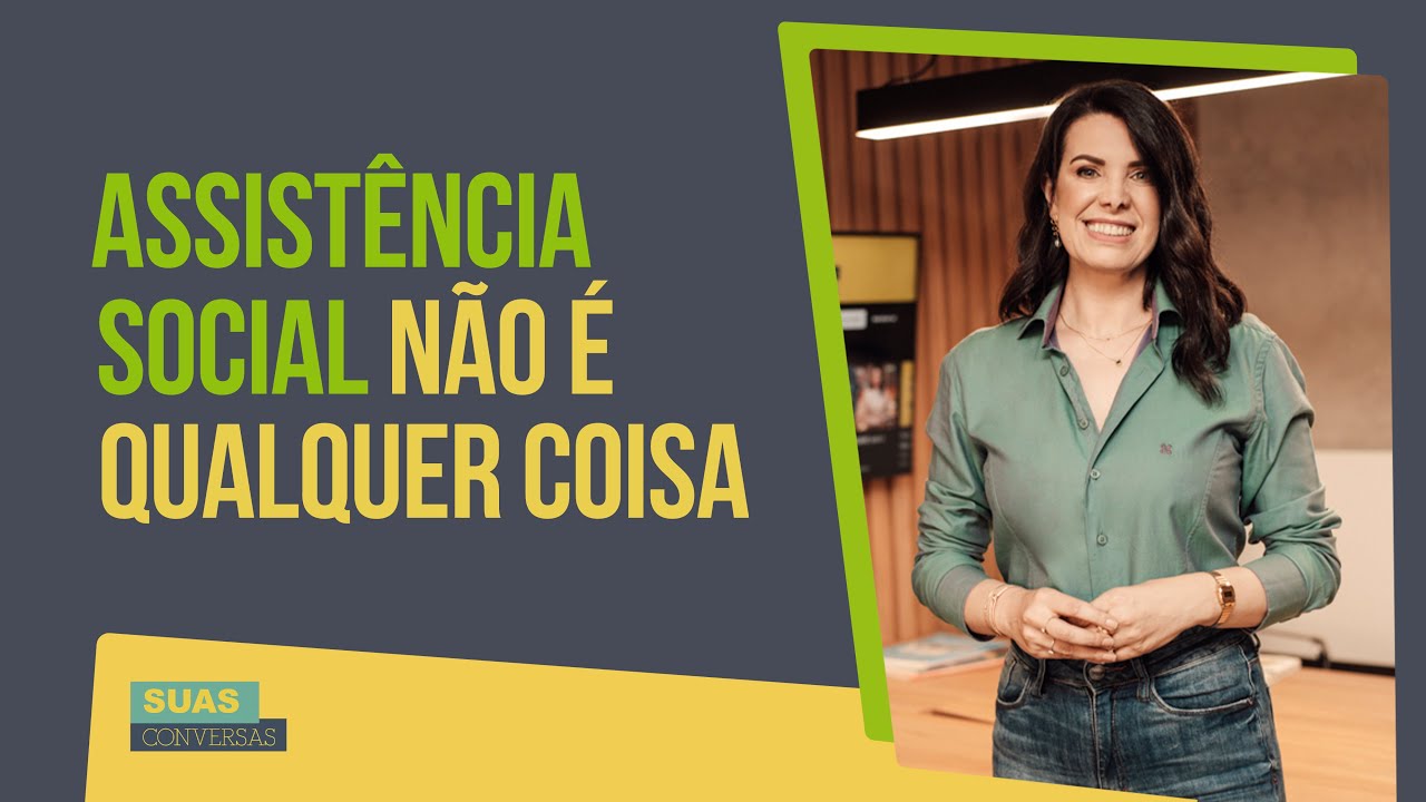 ASSIST&Ecirc;NCIA SOCIAL N&Atilde;O &Eacute; QUALQUER COISA