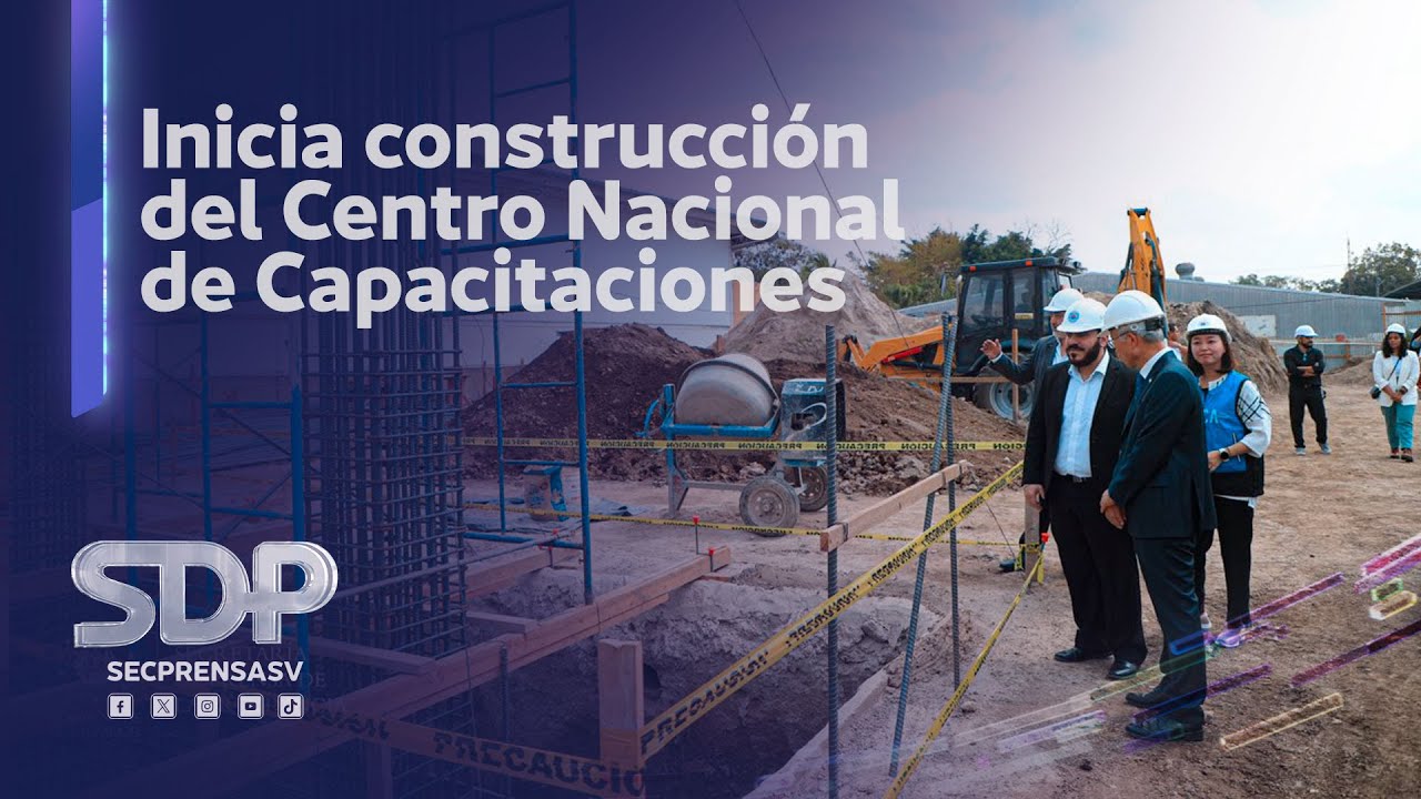 Gobierno de El Salvador inicia construcción del Centro Nacional de Capacitaciones