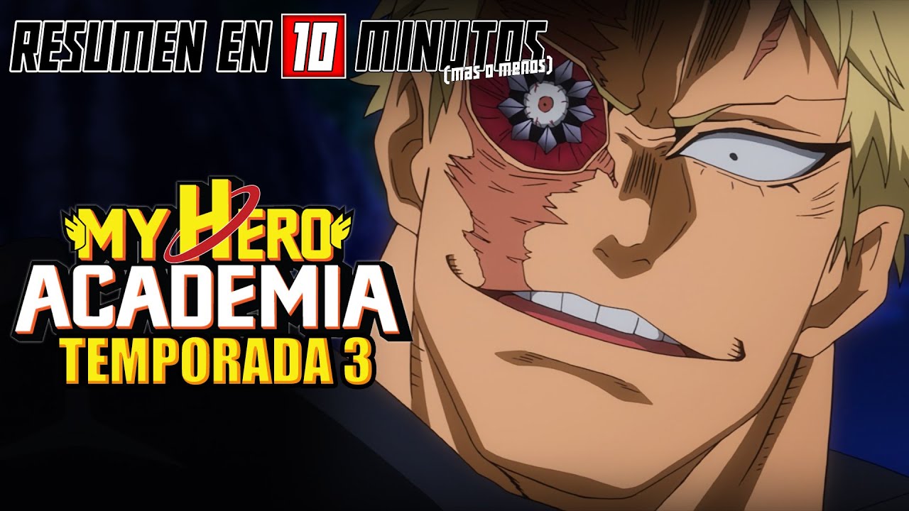🔷 Boku No Hero Academia | Resumen en 10 Minutos (más o menos) | TEMPORADA 3