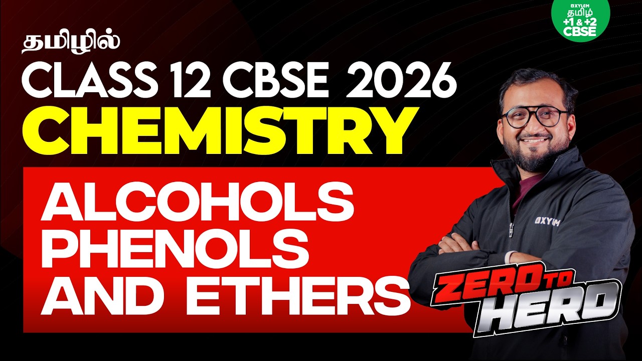 🚀 ZERO TO HERO 🦸🏻 Alcohols, Phenols & Ethers | CBSE Class 12 Chemistry | Xylem CBSE 11 & 12 Tamil