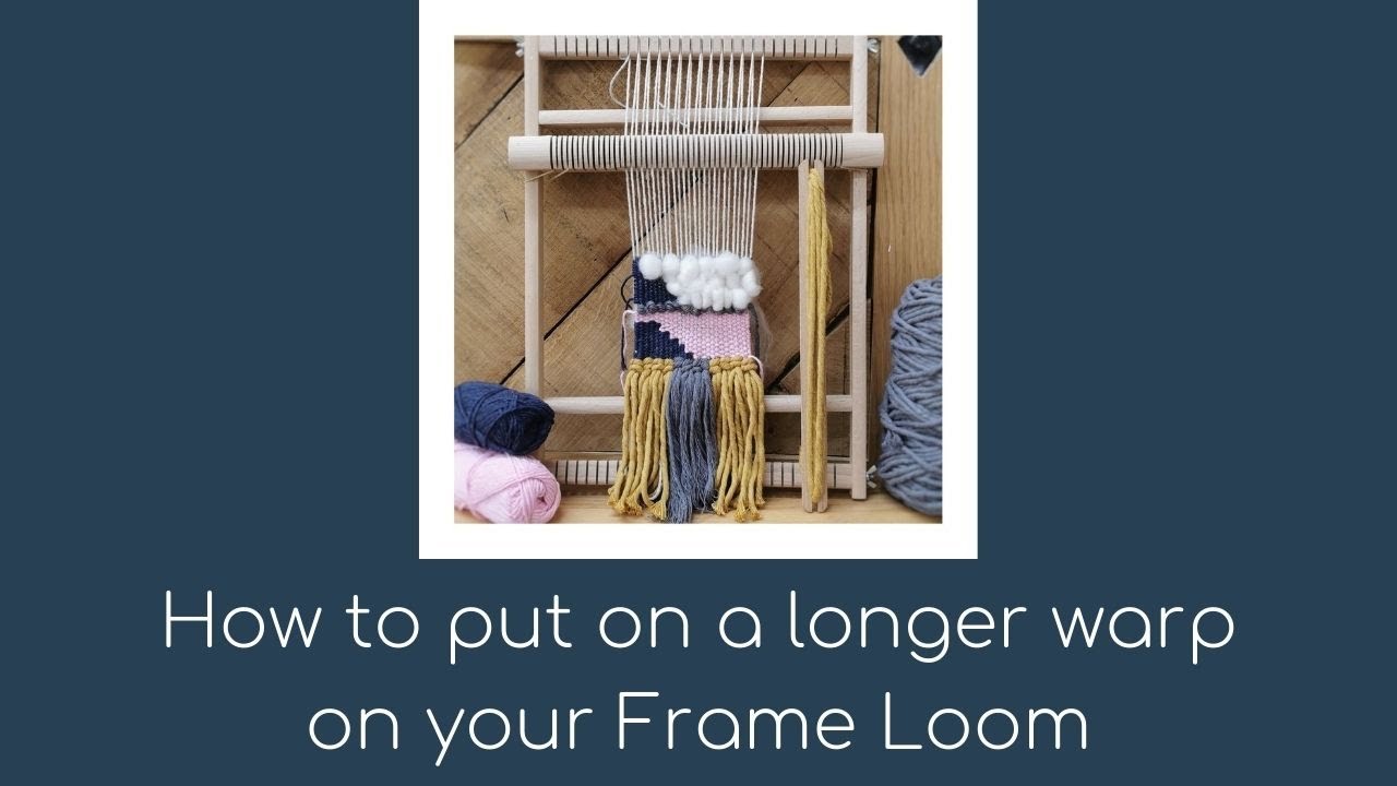 How to put on a longer warp on a Frame Loom