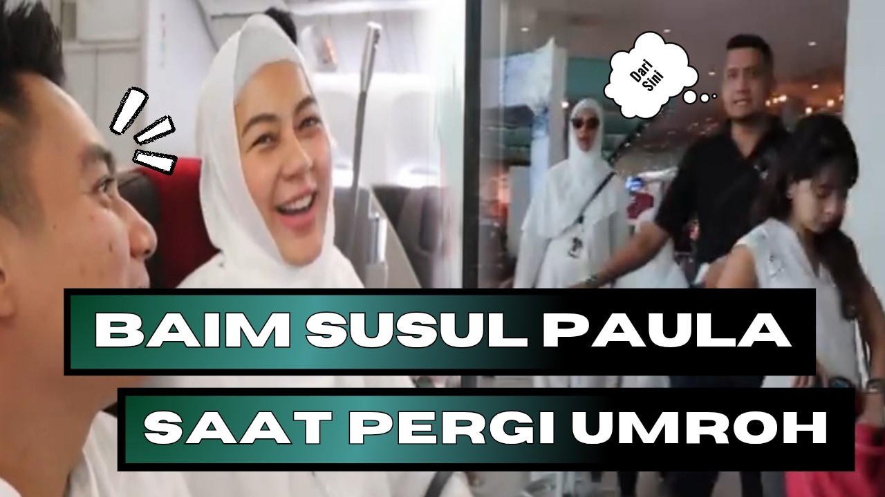 SUSUL PAULA UMROH, BAIM KELIHATAN SALAH TINGKAH PAS DUDUK BERDUA DI PESAWAT...