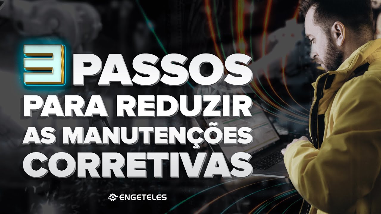Como Reduzir as Manutenções Corretivas em 3 Passos