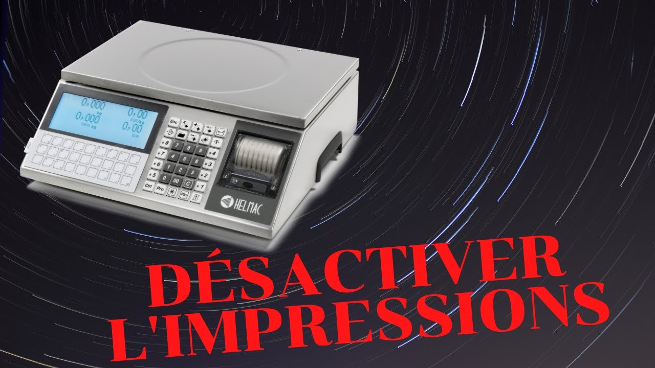 Balance Helmac GPE XT - Désactivation de l'impression