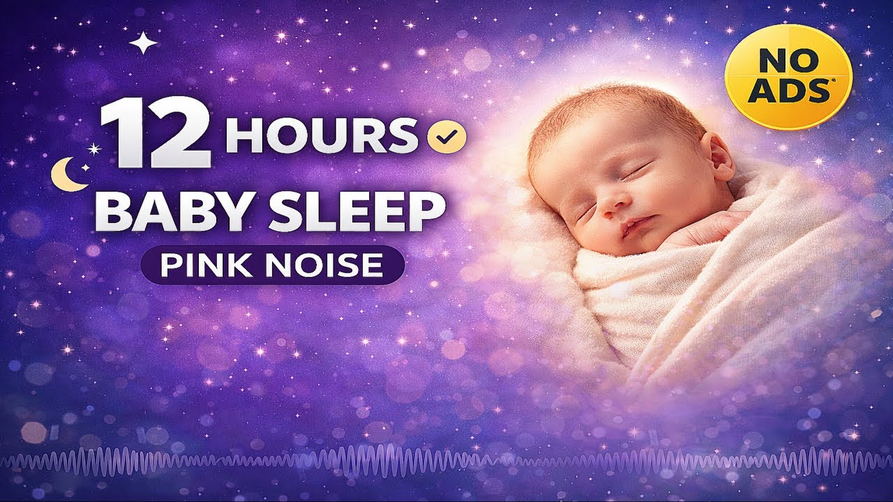 12 Hour Baby Sleep Pink Noise  - Soothe Crying Infant to Deep Sleep Instantly  Calming Sound