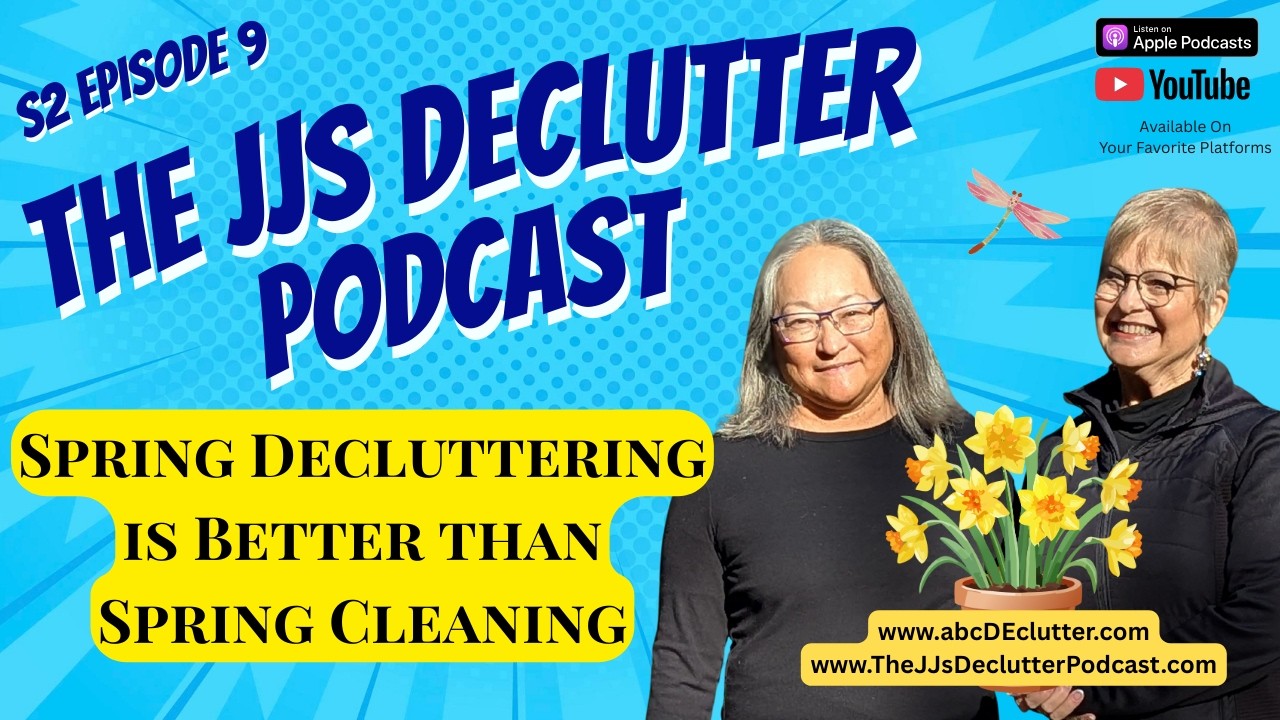 Spring Decluttering is Better than Spring Cleaning, S2E9