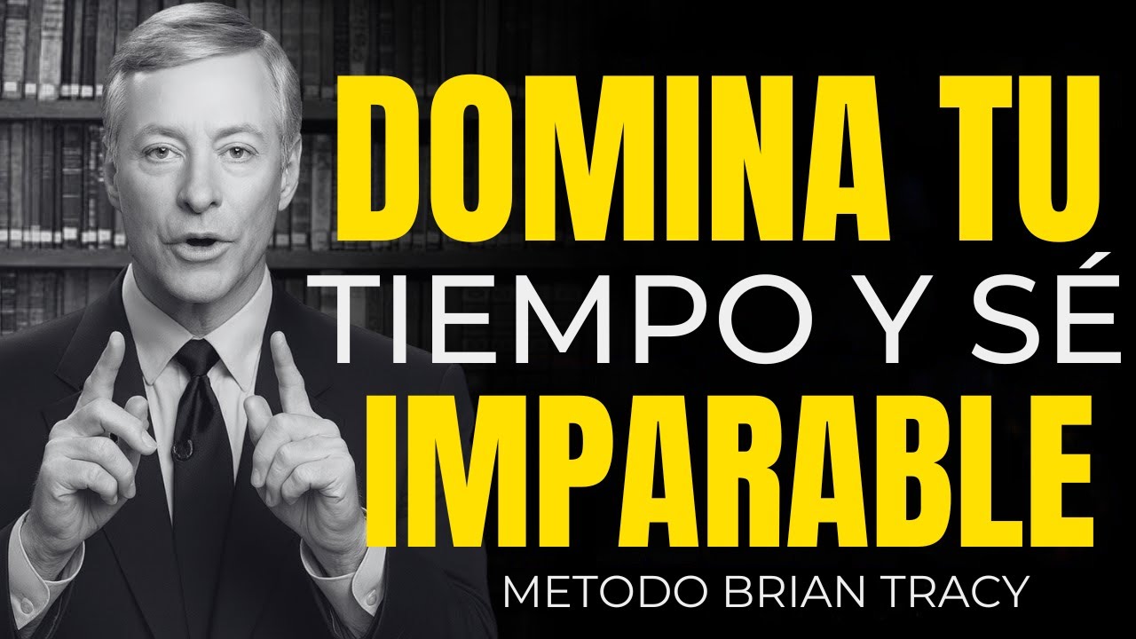 5 Claves para Dominar Tu Tiempo y Ser Imparable – ¡Hazlo! | Brian Tracy