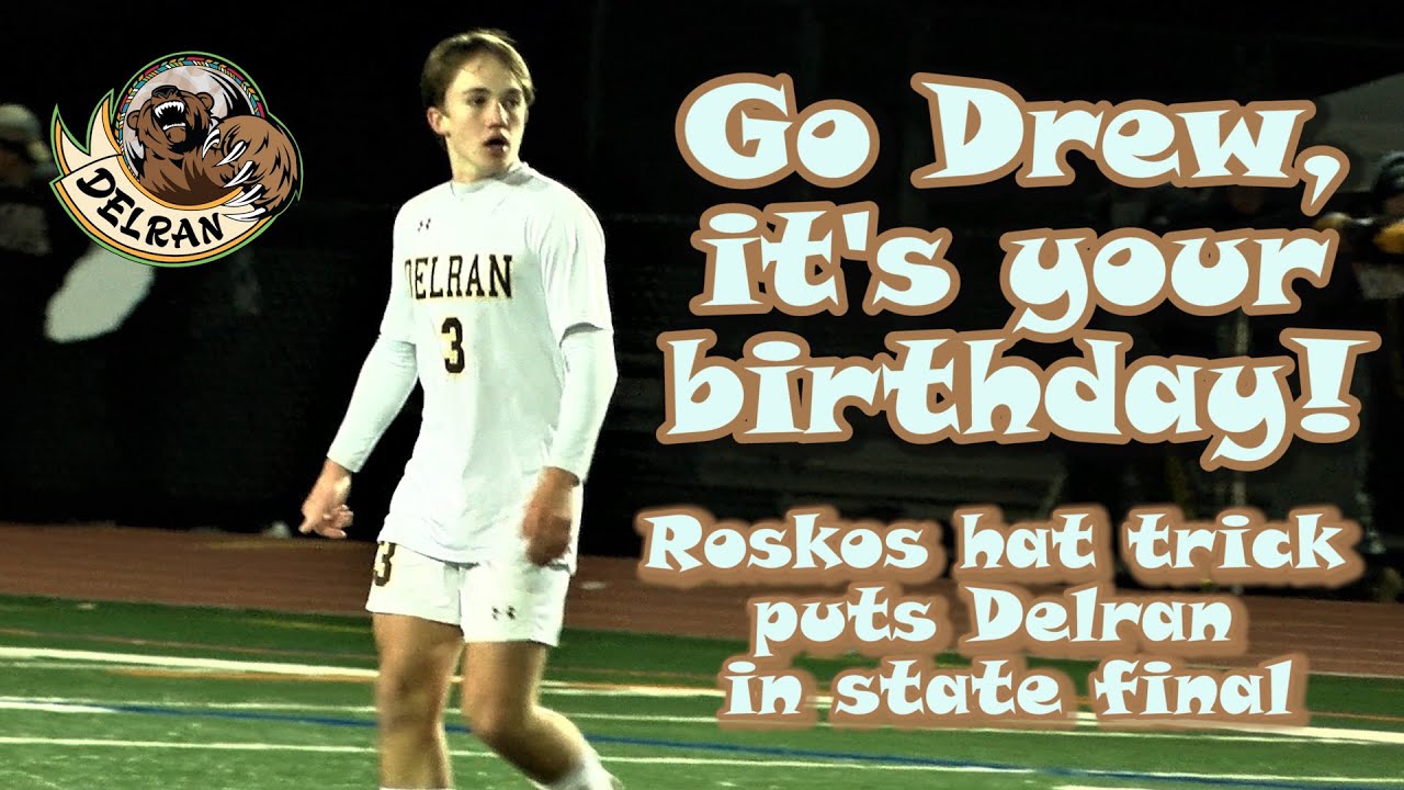 Delran 6 Rumson Fair Haven 2 | Group 2 Semifinal | Drew Roskos Hat Trick on 16th Birthday