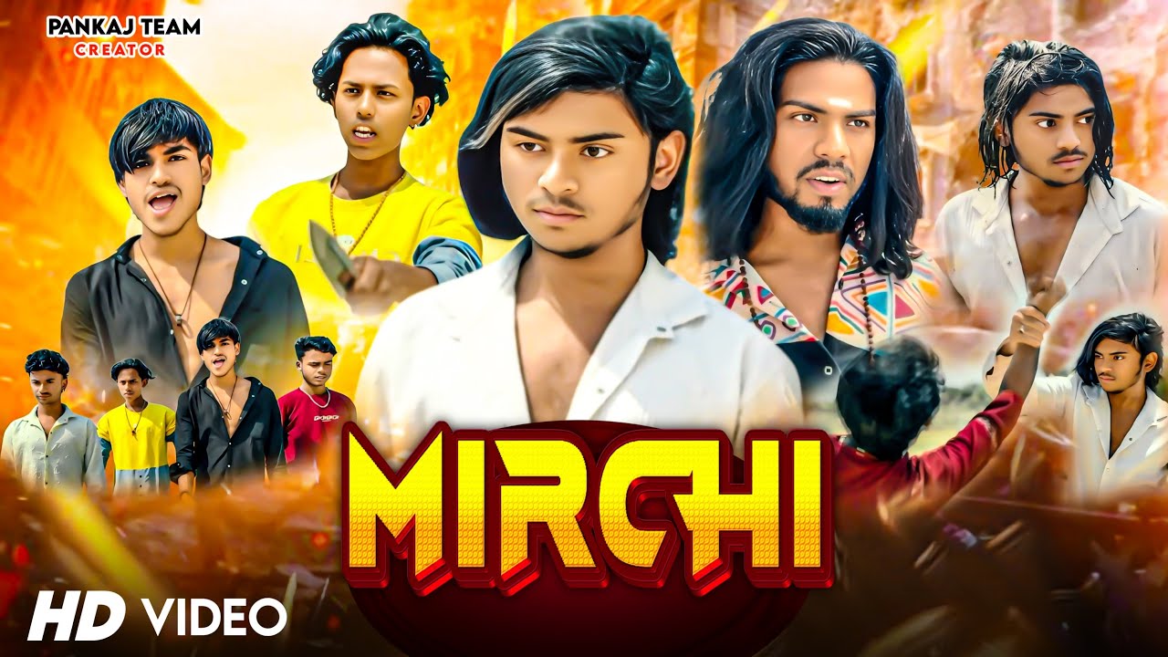 Mirchi (HD) - Full Movie |  PANKAJ &ldquo;PREMI SANJAY :SAJAN :DHIRAJ KUMAR @PankajTeamCreator 