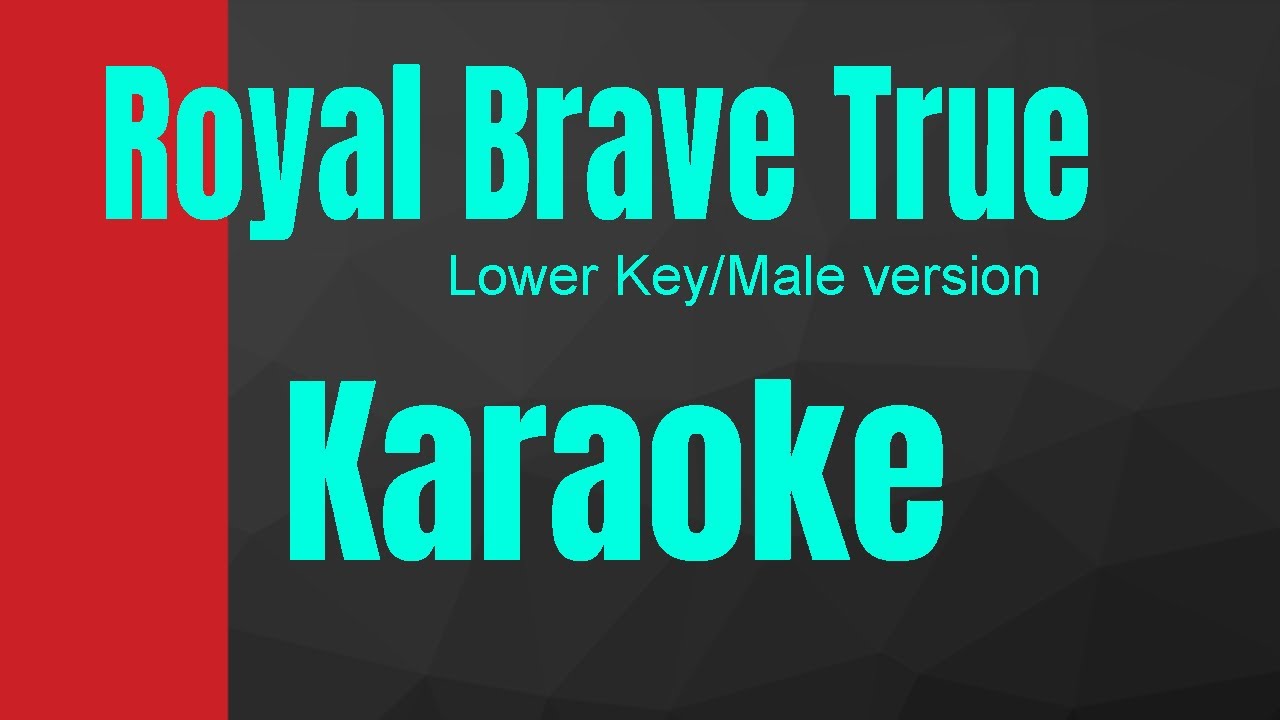 #Royal#Brave#True#Male version#karaoke#Lower key